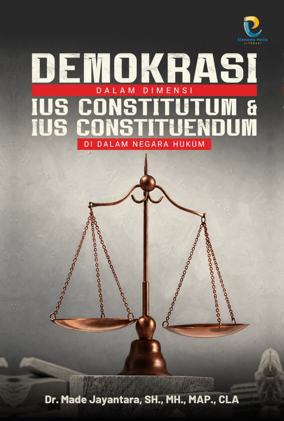 Demokrasi dalam Dimensi Ius Constitutum dan Ius Constituendum di dalam Negara Hukum